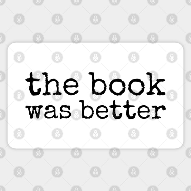 The Book Was Better Sticker by HobbyAndArt
